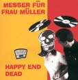 Нож для фрау Мюллер Happy end Dead Формат: Audio CD Дистрибьютор: Solnze Records Лицензионные товары Характеристики аудионосителей Альбом инфо 11375z.